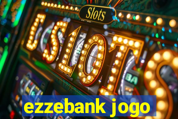 ezzebank jogo